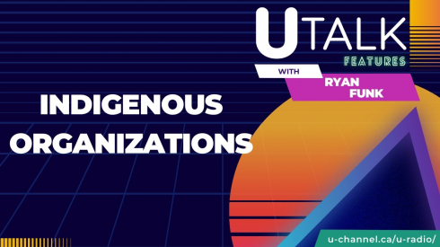 U Talk Features: Indigenous Organizations